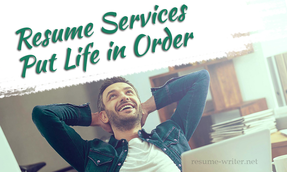 Resume Services Put Life in Order