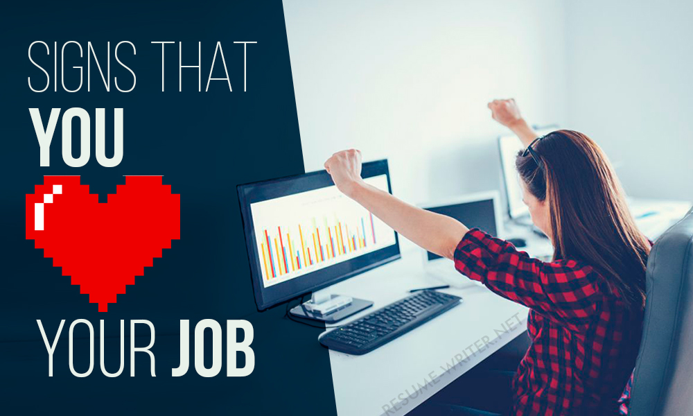 Signs that you love your job