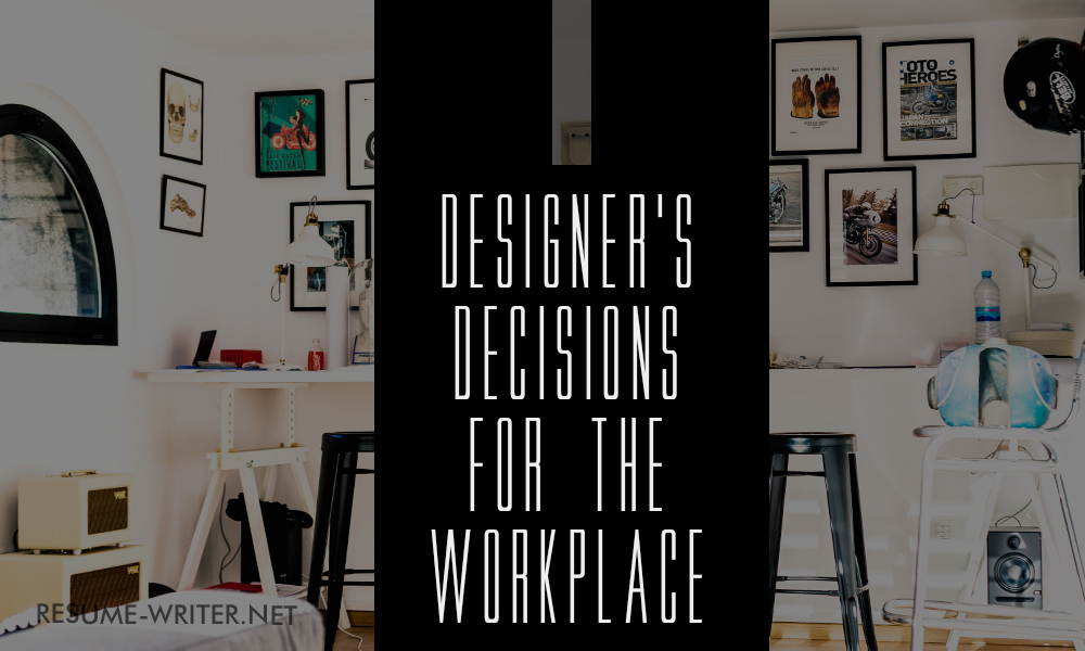 Designer's decisions for workplace